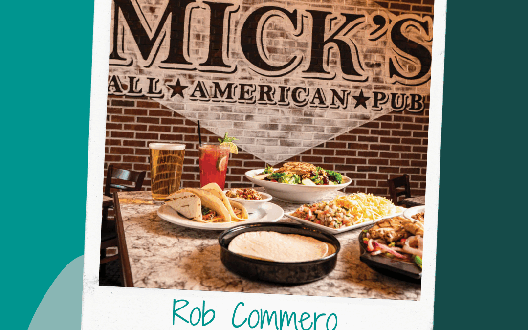 Rob Commero – Operations Manager, Mick’s All American Pub